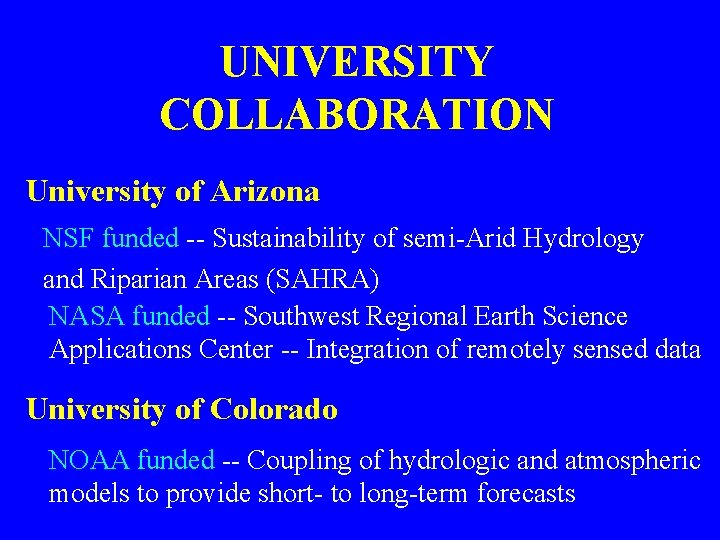 UNIVERSITY COLLABORATION University of Arizona NSF funded -- Sustainability of semi-Arid Hydrology and Riparian