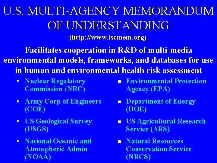 U. S. MULTI-AGENCY MEMORANDUM OF UNDERSTANDING (http: //www. iscmem. org) Facilitates cooperation in R&D