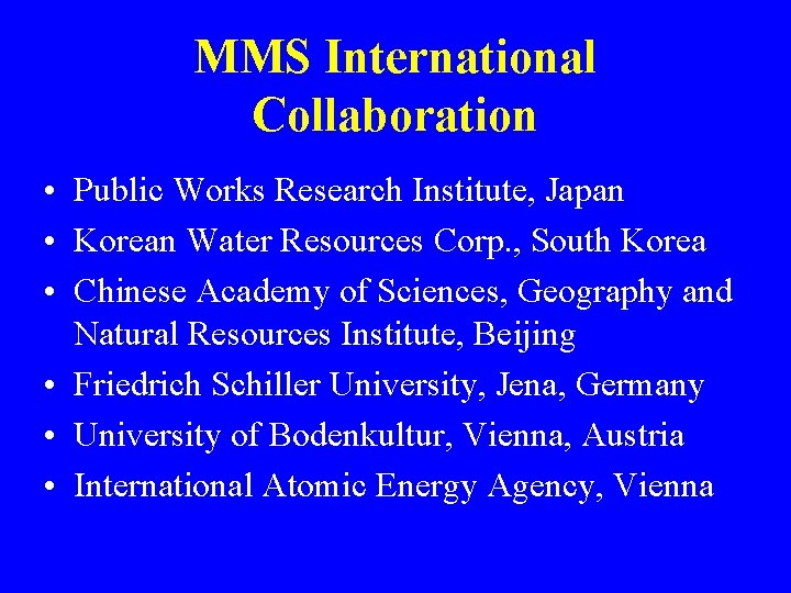 MMS International Collaboration • Public Works Research Institute, Japan • Korean Water Resources Corp.