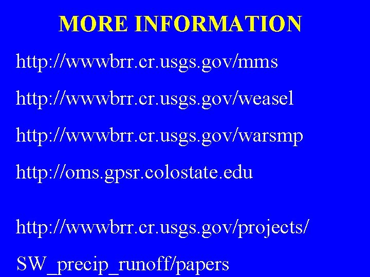 MORE INFORMATION http: //wwwbrr. cr. usgs. gov/mms http: //wwwbrr. cr. usgs. gov/weasel http: //wwwbrr.