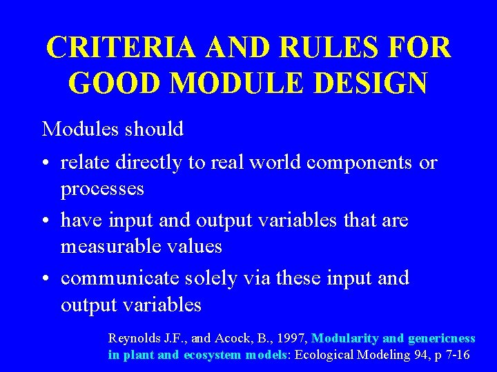 CRITERIA AND RULES FOR GOOD MODULE DESIGN Modules should • relate directly to real