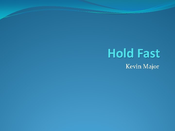 Hold Fast Kevin Major 