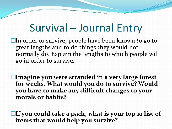 Survival – Journal Entry �In order to survive, people have been known to go