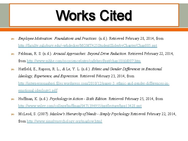 Works Cited Employee Motivation: Foundations and Practices. (n. d. ). Retrieved February 28, 2014,
