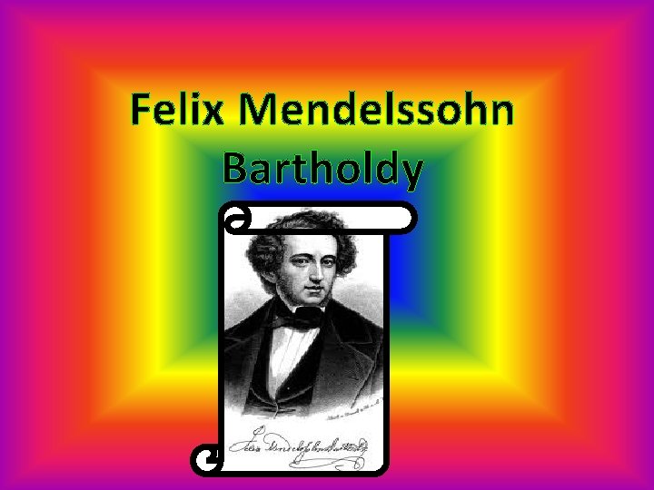 Felix Mendelssohn Bartholdy 