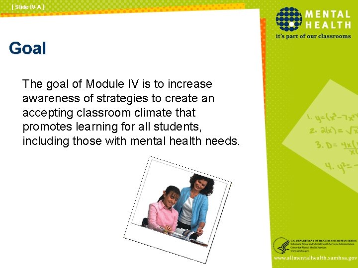 [ Slide IV-A ] Goal The goal of Module IV is to increase awareness