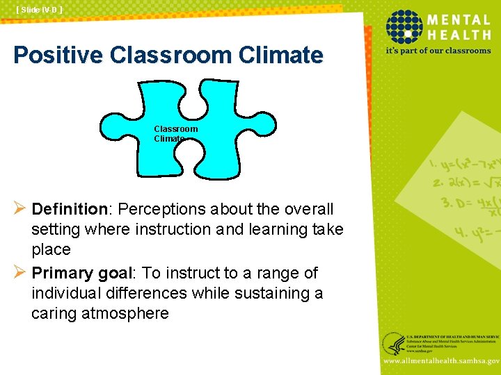 [ Slide IV-D ] Positive Classroom Climate Ø Definition: Perceptions about the overall setting