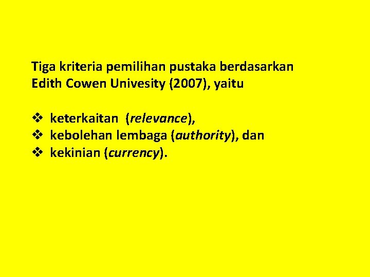 Tiga kriteria pemilihan pustaka berdasarkan Edith Cowen Univesity (2007), yaitu v keterkaitan (relevance), v