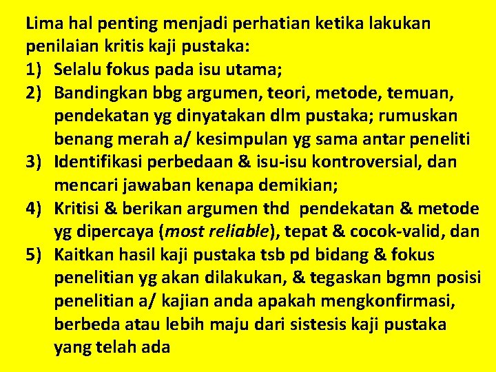 Lima hal penting menjadi perhatian ketika lakukan penilaian kritis kaji pustaka: 1) Selalu fokus