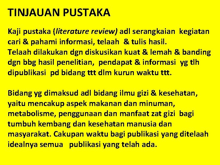 TINJAUAN PUSTAKA Kaji pustaka (literature review) adl serangkaian kegiatan cari & pahami informasi, telaah