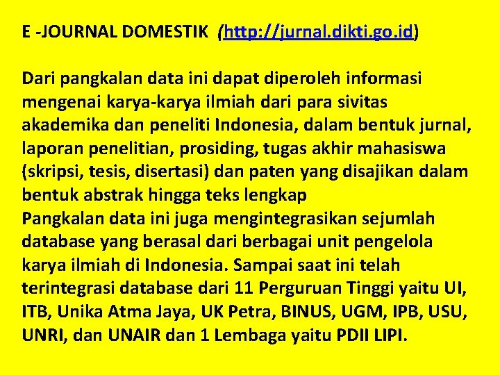 E -JOURNAL DOMESTIK (http: //jurnal. dikti. go. id) Dari pangkalan data ini dapat diperoleh