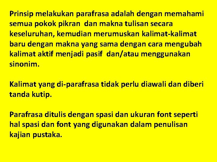 Prinsip melakukan parafrasa adalah dengan memahami semua pokok pikran dan makna tulisan secara keseluruhan,