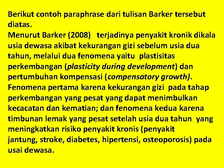 Berikut contoh paraphrase dari tulisan Barker tersebut diatas. Menurut Barker (2008) terjadinya penyakit kronik