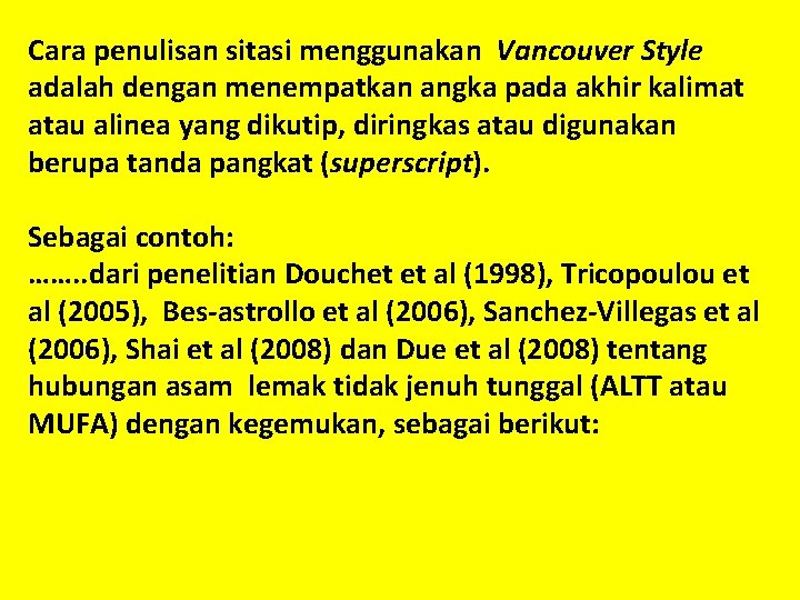 Cara penulisan sitasi menggunakan Vancouver Style adalah dengan menempatkan angka pada akhir kalimat atau