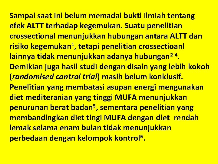 Sampai saat ini belum memadai bukti ilmiah tentang efek ALTT terhadap kegemukan. Suatu penelitian