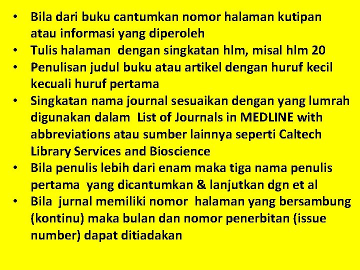  • Bila dari buku cantumkan nomor halaman kutipan atau informasi yang diperoleh •