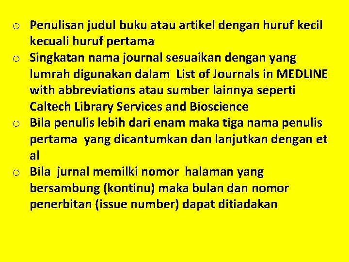 o Penulisan judul buku atau artikel dengan huruf kecil kecuali huruf pertama o Singkatan