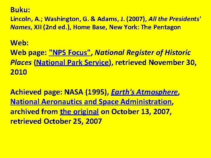 Buku: Lincoln, A. ; Washington, G. & Adams, J. (2007), All the Presidents' Names,