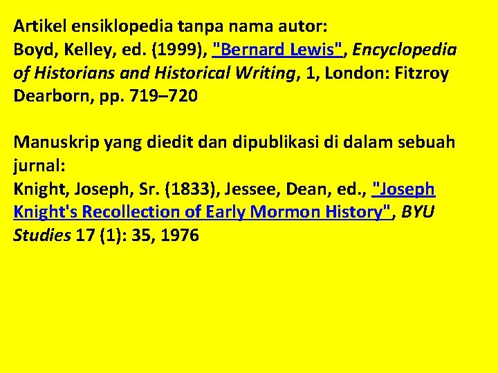 Artikel ensiklopedia tanpa nama autor: Boyd, Kelley, ed. (1999), "Bernard Lewis", Encyclopedia of Historians