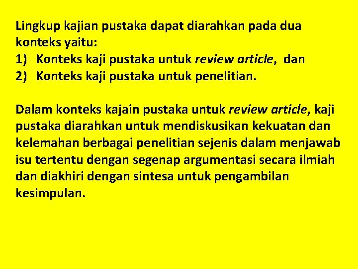 Lingkup kajian pustaka dapat diarahkan pada dua konteks yaitu: 1) Konteks kaji pustaka untuk