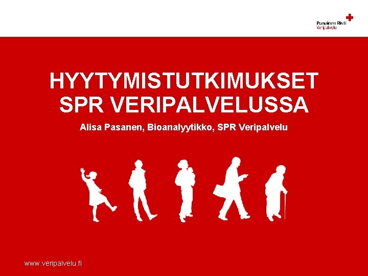 HYYTYMISTUTKIMUKSET SPR VERIPALVELUSSA Alisa Pasanen, Bioanalyytikko, SPR Veripalvelu www. veripalvelu. fi 