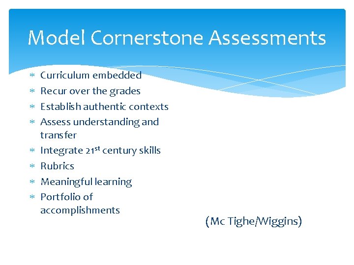 Model Cornerstone Assessments Curriculum embedded Recur over the grades Establish authentic contexts Assess understanding