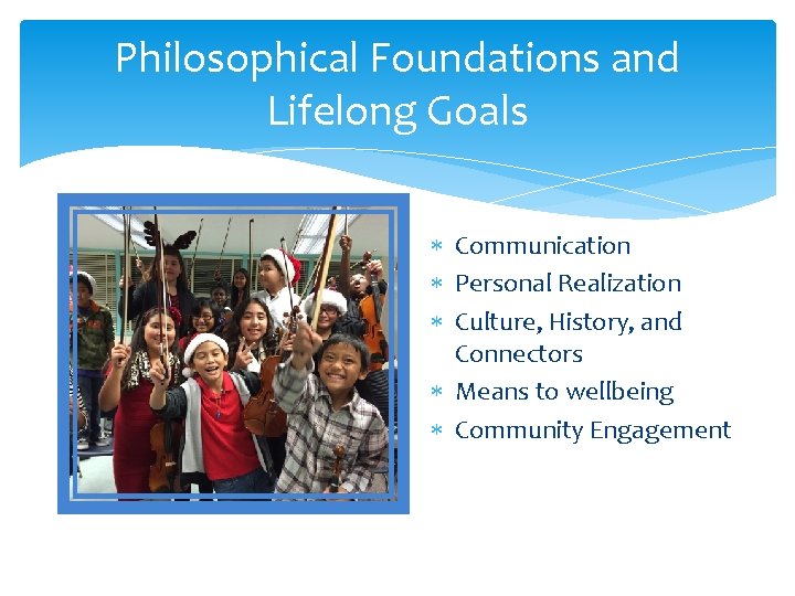 Philosophical Foundations and Lifelong Goals Communication Personal Realization Culture, History, and Connectors Means to
