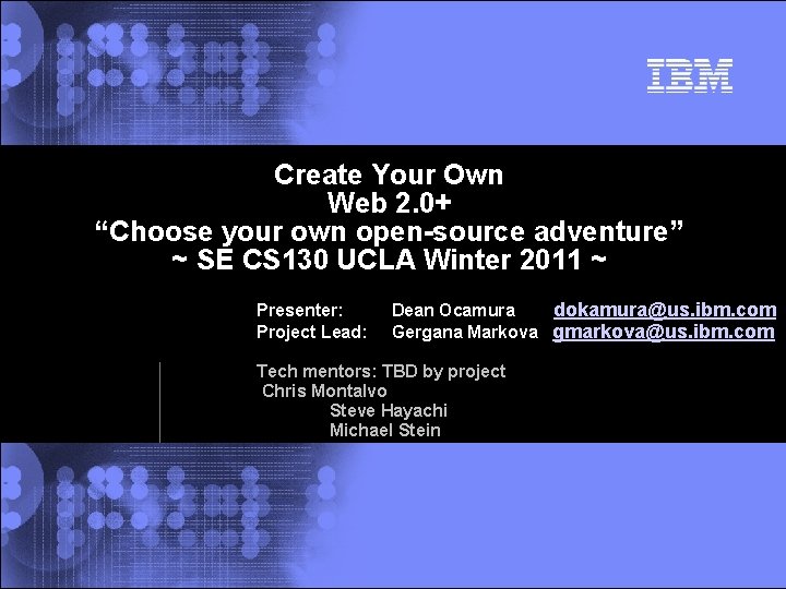 Create Your Own Web 2. 0+ “Choose your own open-source adventure” ~ SE CS