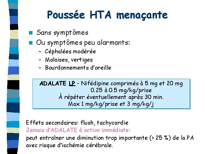 Poussée HTA menaçante Sans symptômes n Ou symptômes peu alarmants: n – Céphalées modérée