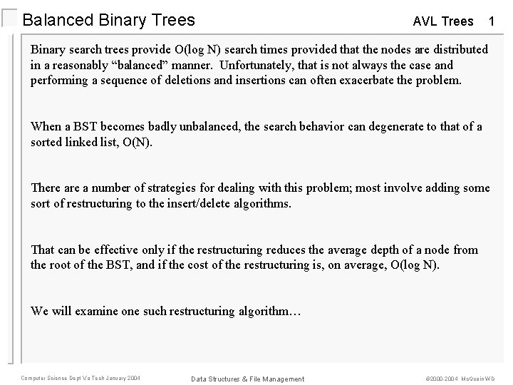 Balanced Binary Trees AVL Trees 1 Binary search trees provide O(log N) search times