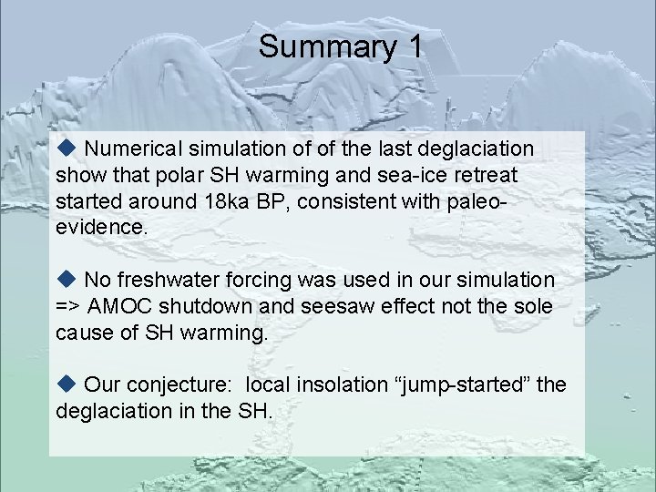 Summary 1 u Numerical simulation of of the last deglaciation show that polar SH