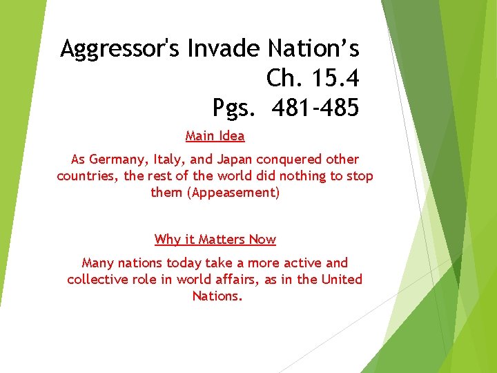 Aggressor's Invade Nation’s Ch. 15. 4 Pgs. 481 -485 Main Idea As Germany, Italy,