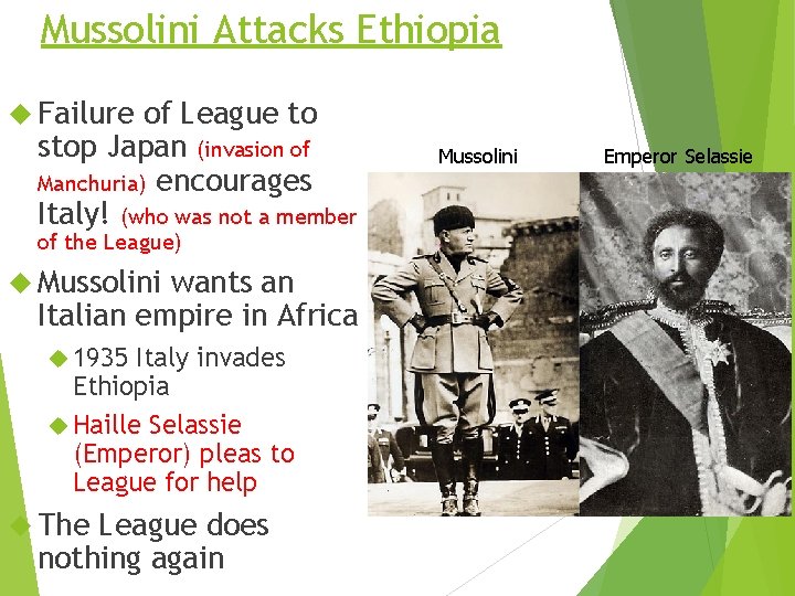 Mussolini Attacks Ethiopia Failure of League to stop Japan (invasion of Manchuria) encourages Italy!