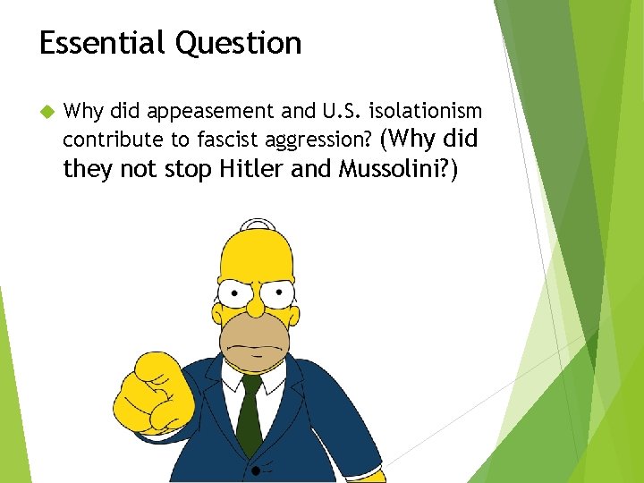 Essential Question Why did appeasement and U. S. isolationism contribute to fascist aggression? (Why