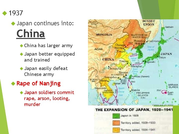  1937 Japan continues into: China has larger army Japan better equipped and trained