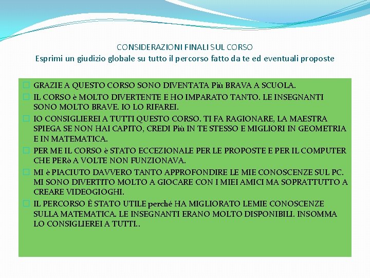 CONSIDERAZIONI FINALI SUL CORSO Esprimi un giudizio globale su tutto il percorso fatto da