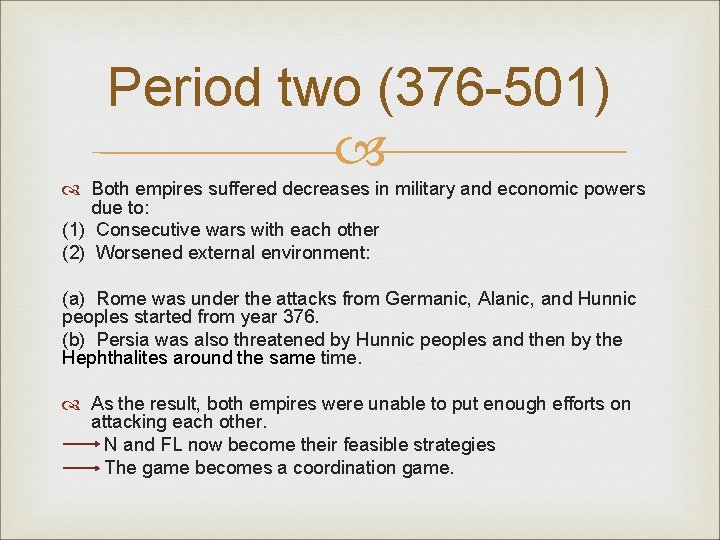 Period two (376 -501) Both empires suffered decreases in military and economic powers due