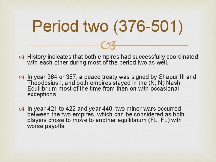 Period two (376 -501) History indicates that both empires had successfully coordinated with each