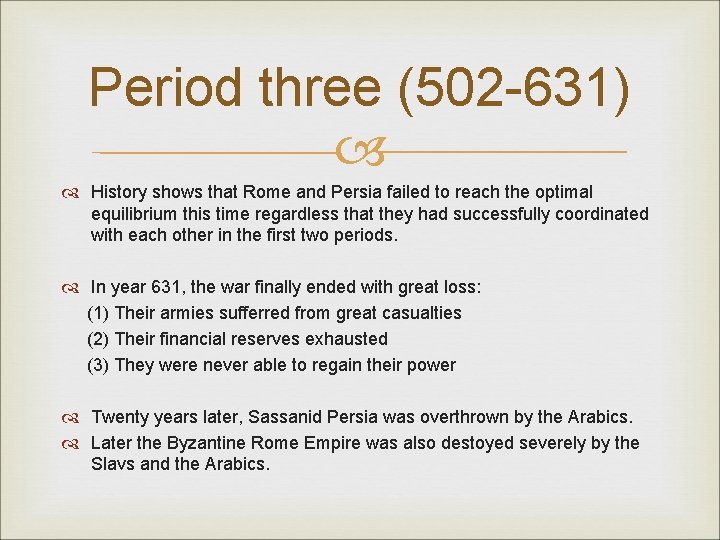 Period three (502 -631) History shows that Rome and Persia failed to reach the