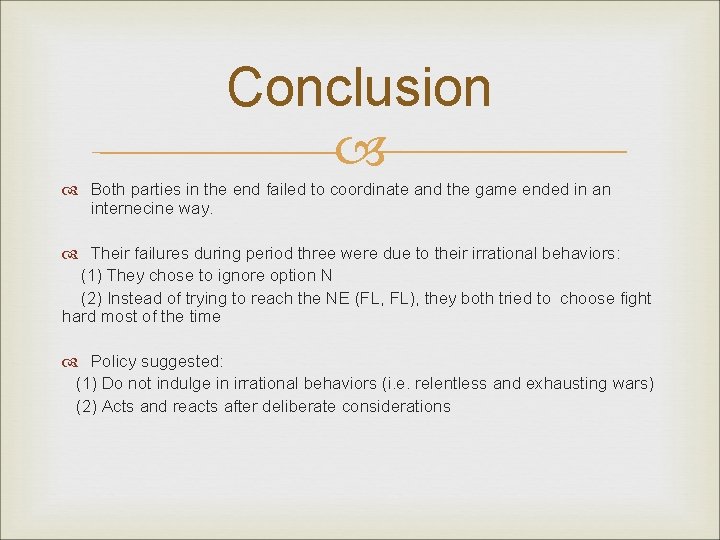Conclusion Both parties in the end failed to coordinate and the game ended in