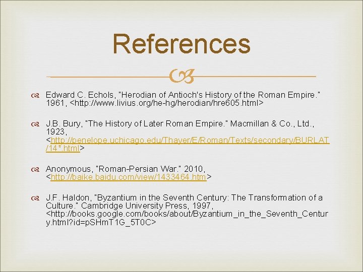 References Edward C. Echols, “Herodian of Antioch's History of the Roman Empire. ” 1961,