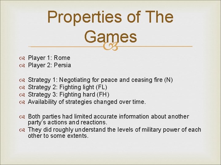 Properties of The Games Player 1: Rome Player 2: Persia Strategy 1: Negotiating for