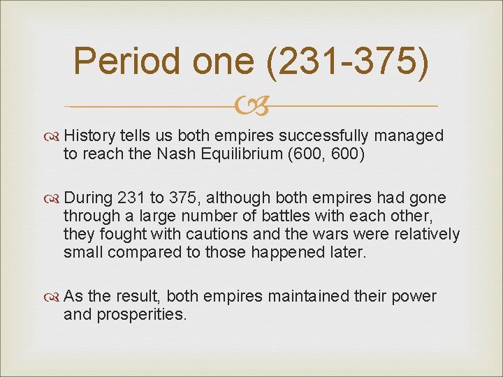 Period one (231 -375) History tells us both empires successfully managed to reach the
