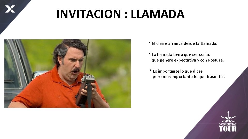 INVITACION : LLAMADA * El cierre arranca desde la Llamada. * La llamada tiene