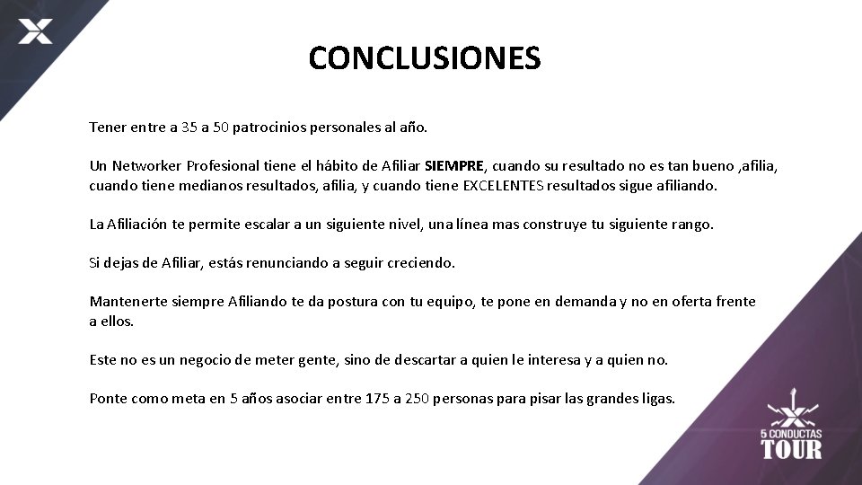 CONCLUSIONES Tener entre a 35 a 50 patrocinios personales al año. Un Networker Profesional