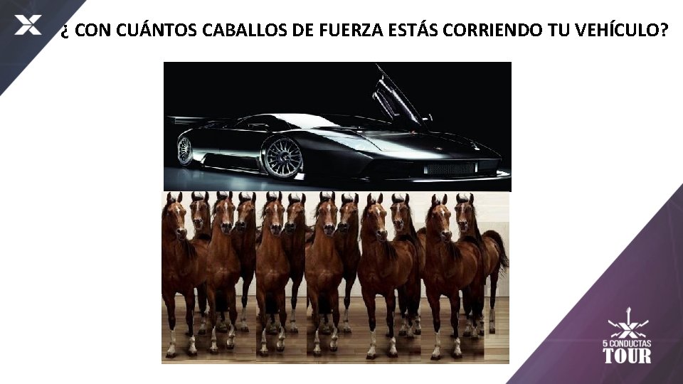 ¿ CON CUÁNTOS CABALLOS DE FUERZA ESTÁS CORRIENDO TU VEHÍCULO? 