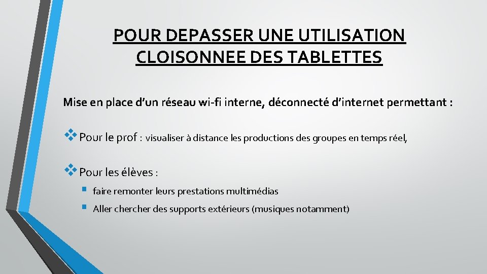 POUR DEPASSER UNE UTILISATION CLOISONNEE DES TABLETTES Mise en place d’un réseau wi-fi interne,