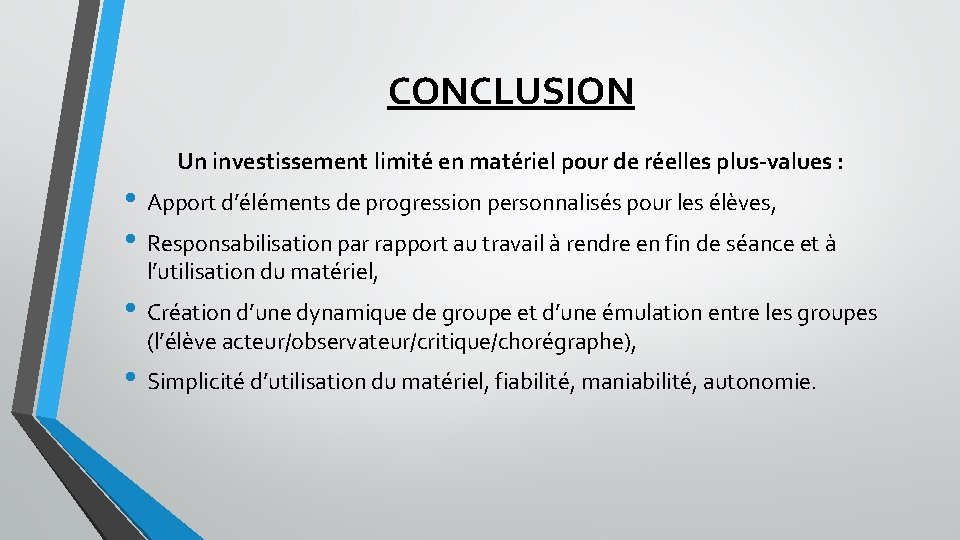 CONCLUSION Un investissement limité en matériel pour de réelles plus-values : • Apport d’éléments