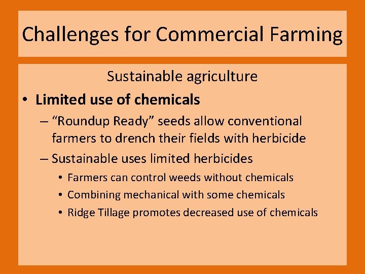 Challenges for Commercial Farming Sustainable agriculture • Limited use of chemicals – “Roundup Ready”