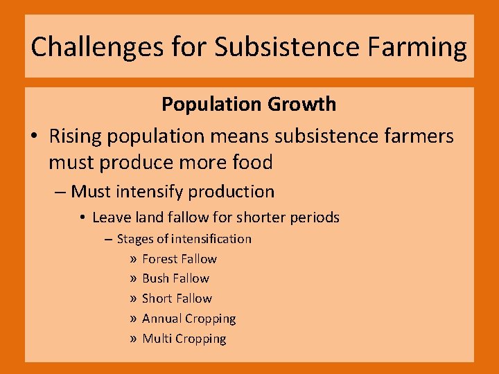 Challenges for Subsistence Farming Population Growth • Rising population means subsistence farmers must produce